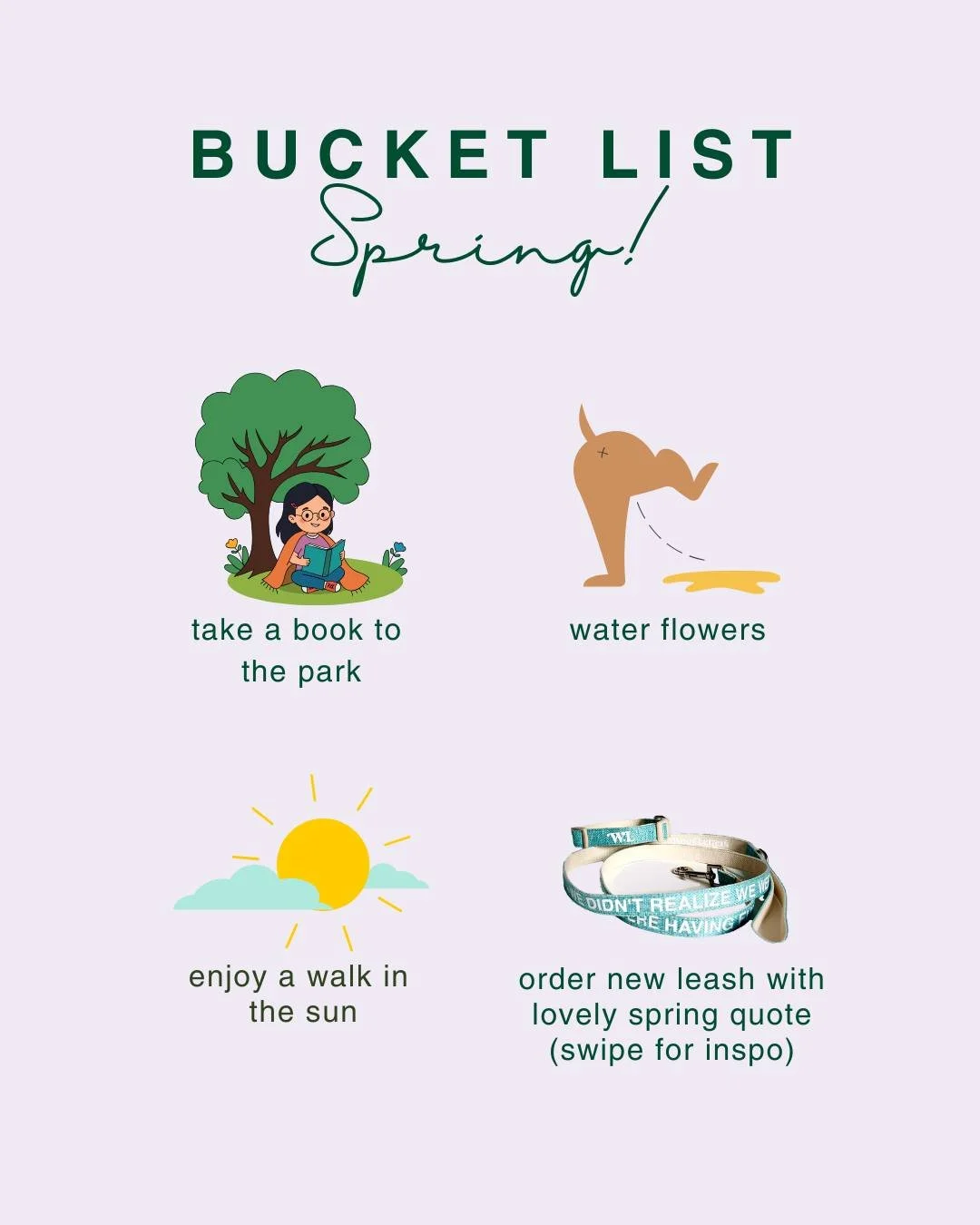 Enjoy our bucket list for a lovely spring day with your pup &ndash; and a good book? And discover some lovely spring quotes by famous authors. What's your favorite spring quote? And how good would it look on a new leash?