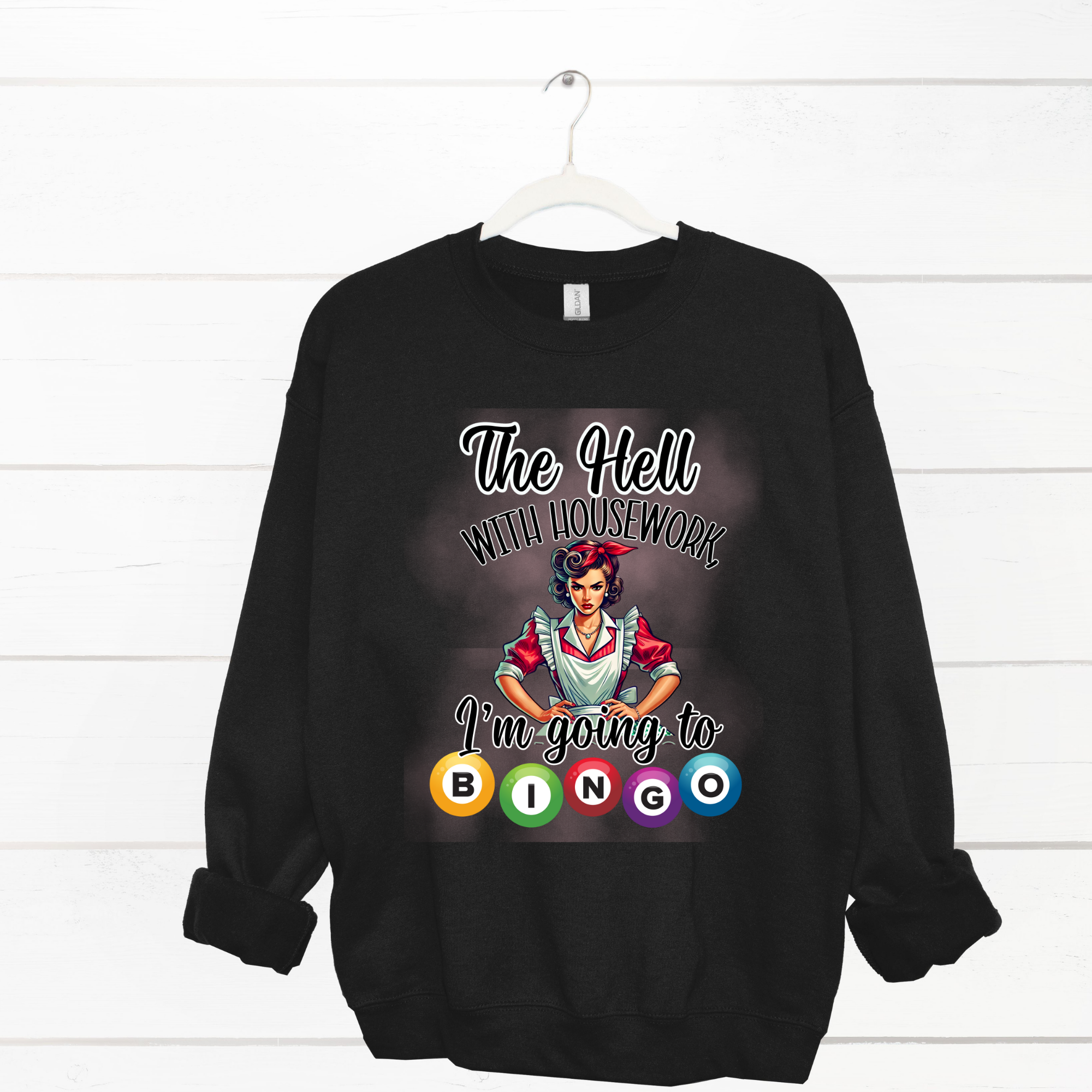 The Hell With Housework I'm Going To Bingo Sweatshirt