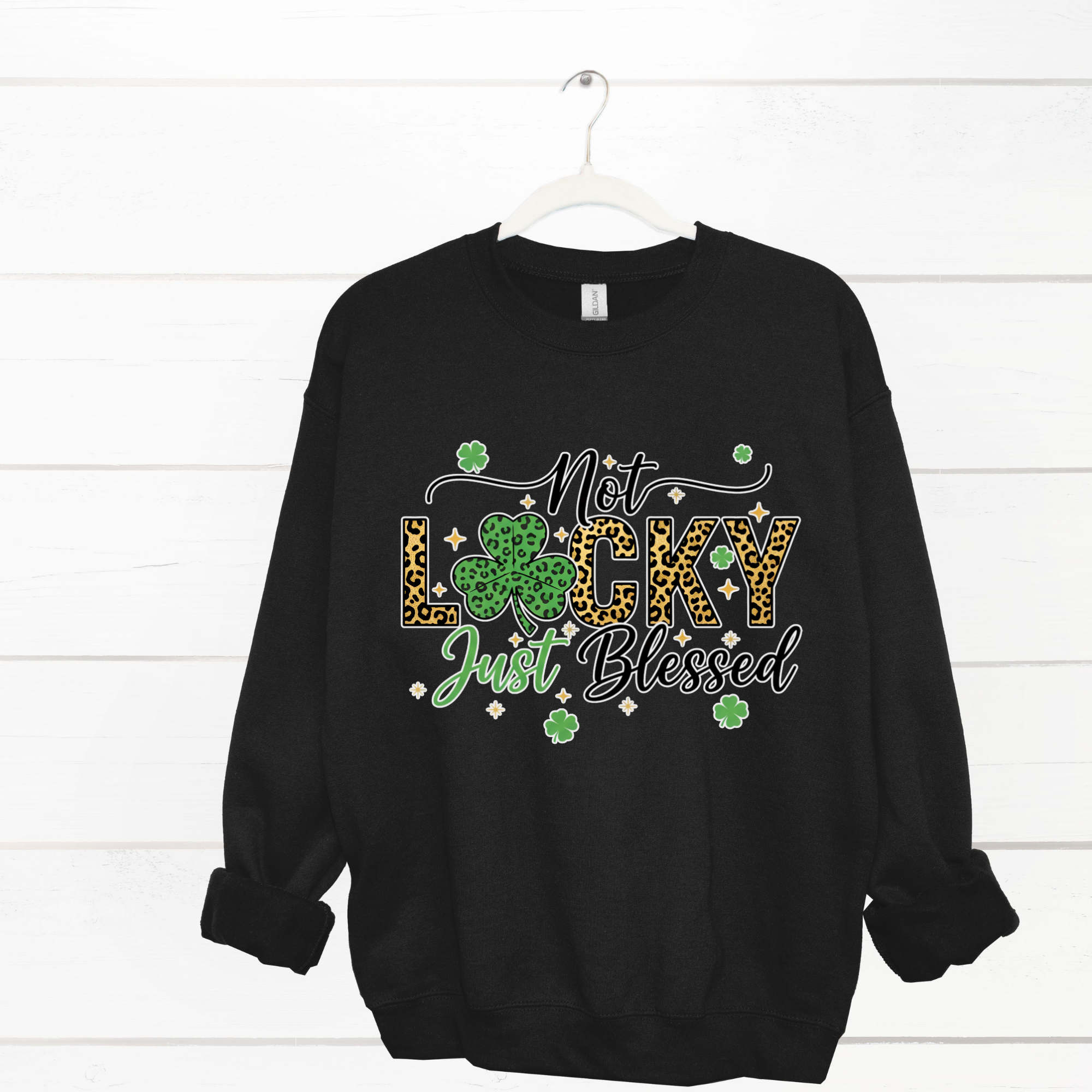 Not Lucky Just Blessed, St Patrick's Sweatshirt