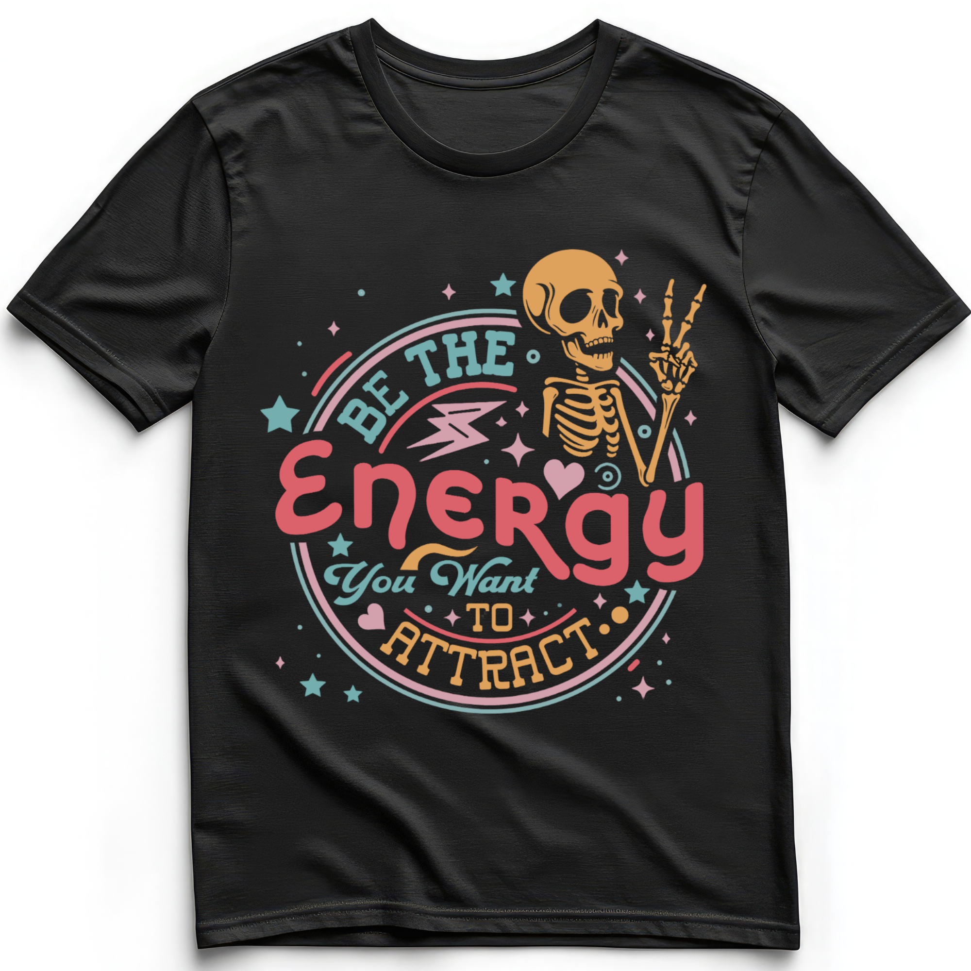 Be The Energy You Want To Attract T-Shirt