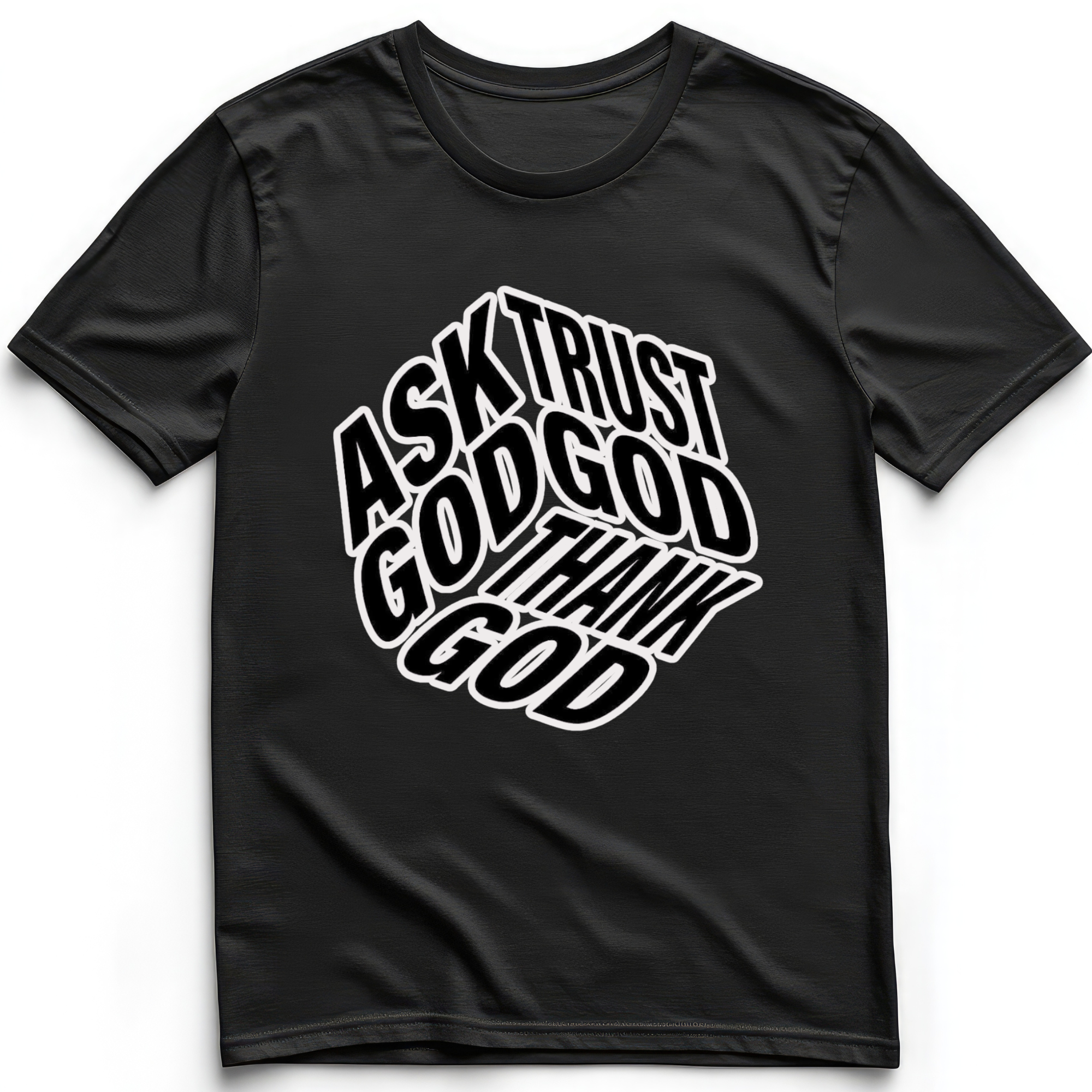 Ask Trust Thank God T-Shirt