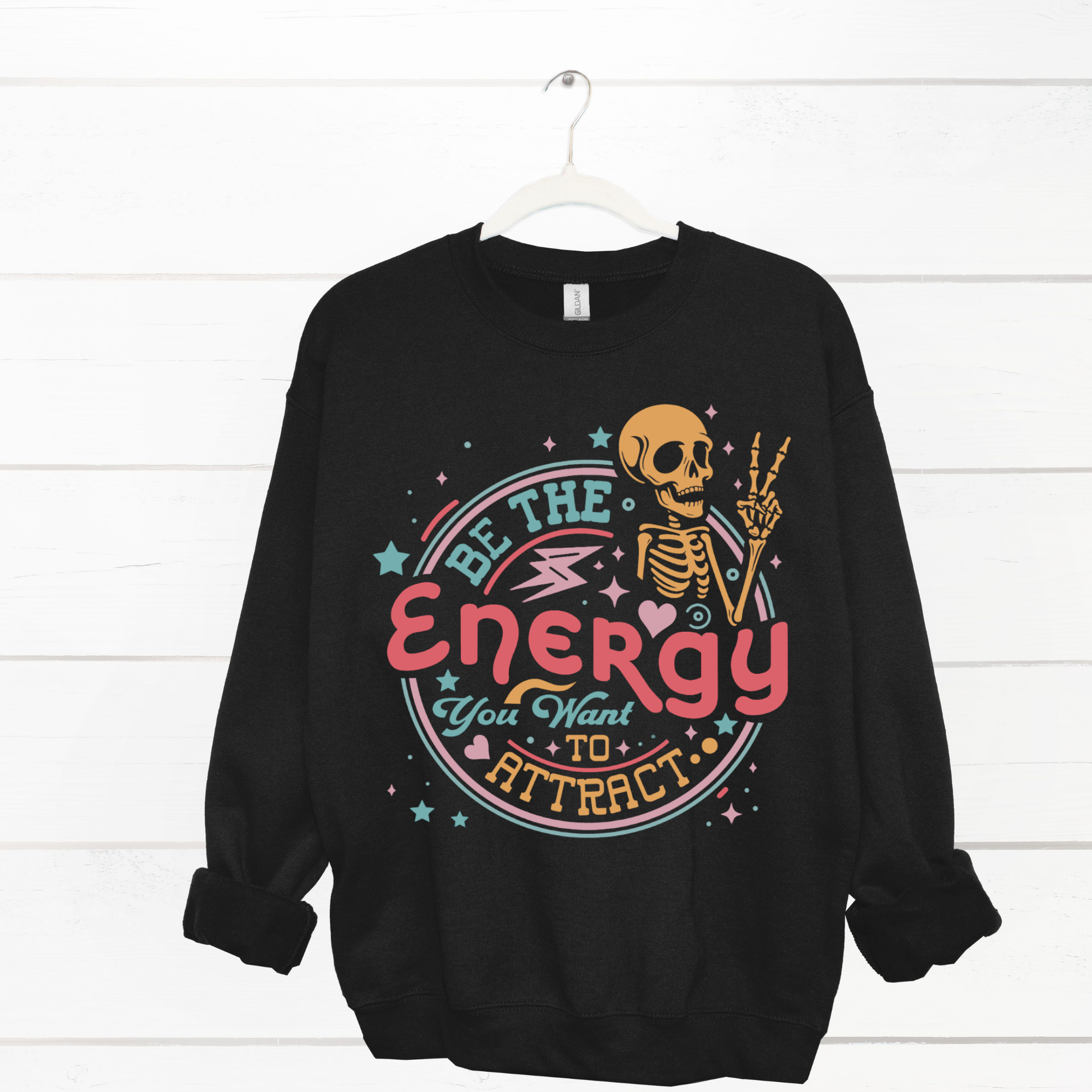 Be The Energy You Want To Attract Sweatshirt