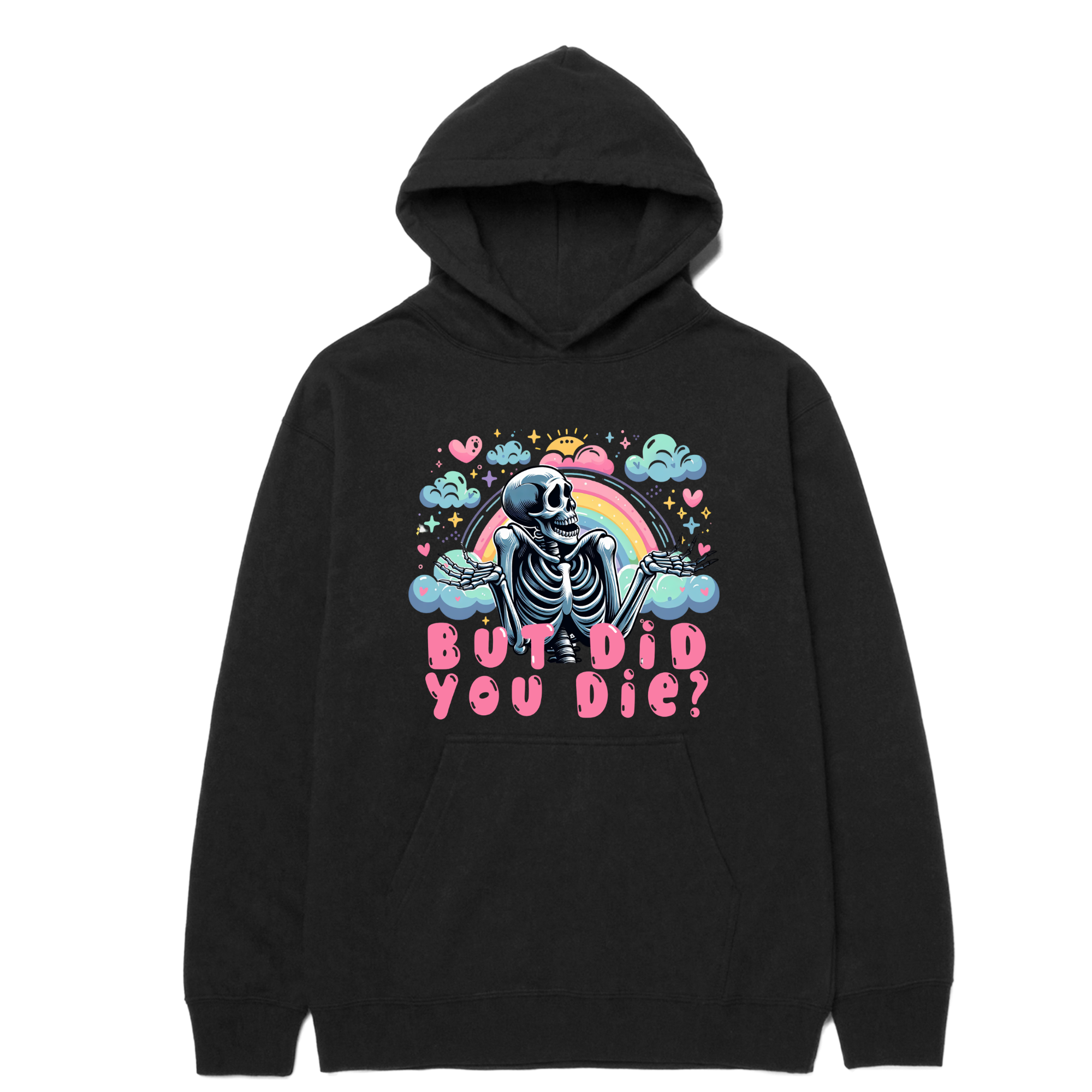 Skeleton With Rainbow With Saying But Did You Die Hoodie