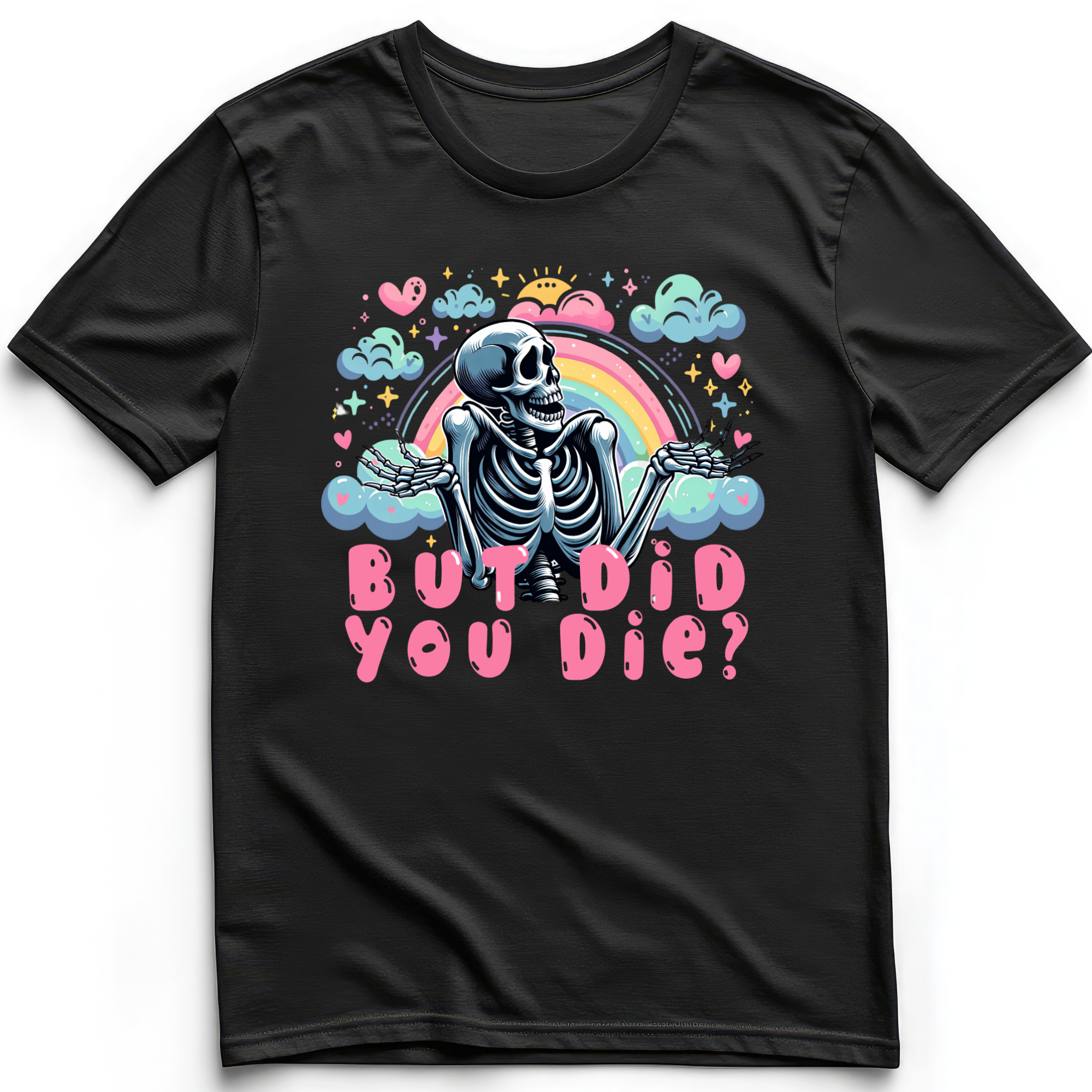 Skeleton With Rainbow With Saying But Did You Die T-Shirt