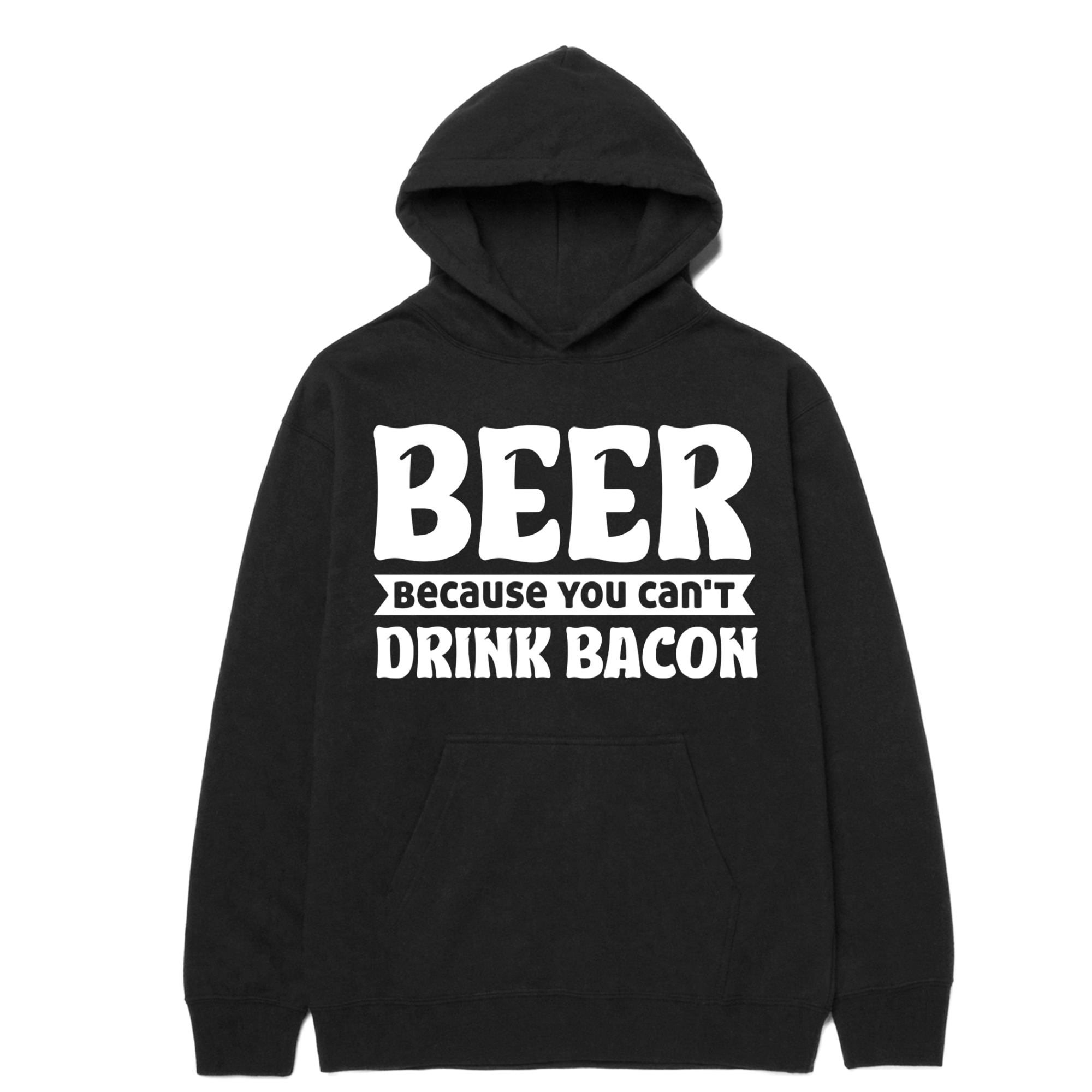 Beer Because You Can't Drink Bacon Hoodie