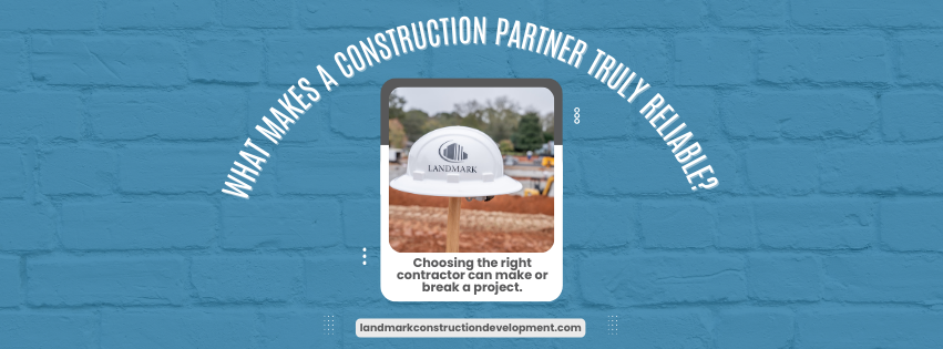 What Makes a Construction Partner Truly Reliable?&nbsp;&nbsp;