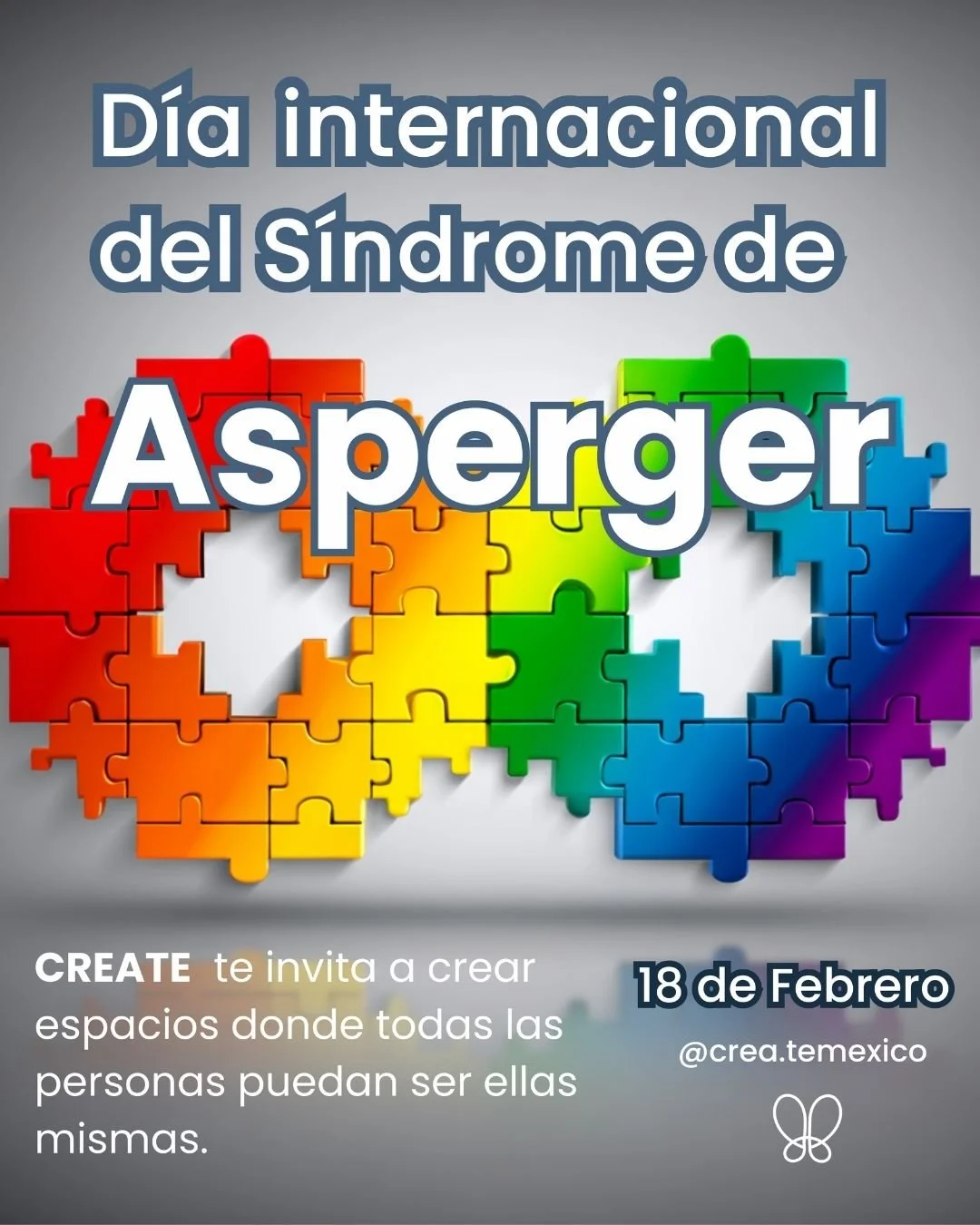 El d&iacute;a Internacional del S&iacute;ndrome de Asperger, se conmemora cada 18 de febrero.

Este s&iacute;ndrome es un Trastorno del Espectro Autista (TEA), que afecta la interacci&oacute;n social, la comunicaci&oacute;n, con resistencia ante los 