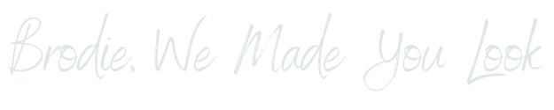 Text reading 'Brodie, We Made You Look' handwritten in cursive on a white background.