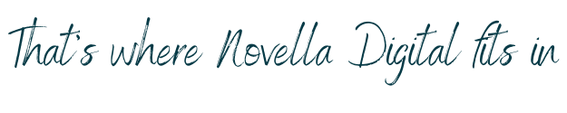 Text reading 'That's where Novella Digital fits in' in a handwritten style font