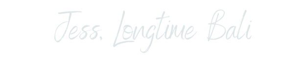 Signature text that reads 'Jess, Longtime Bali' in white script on black background.