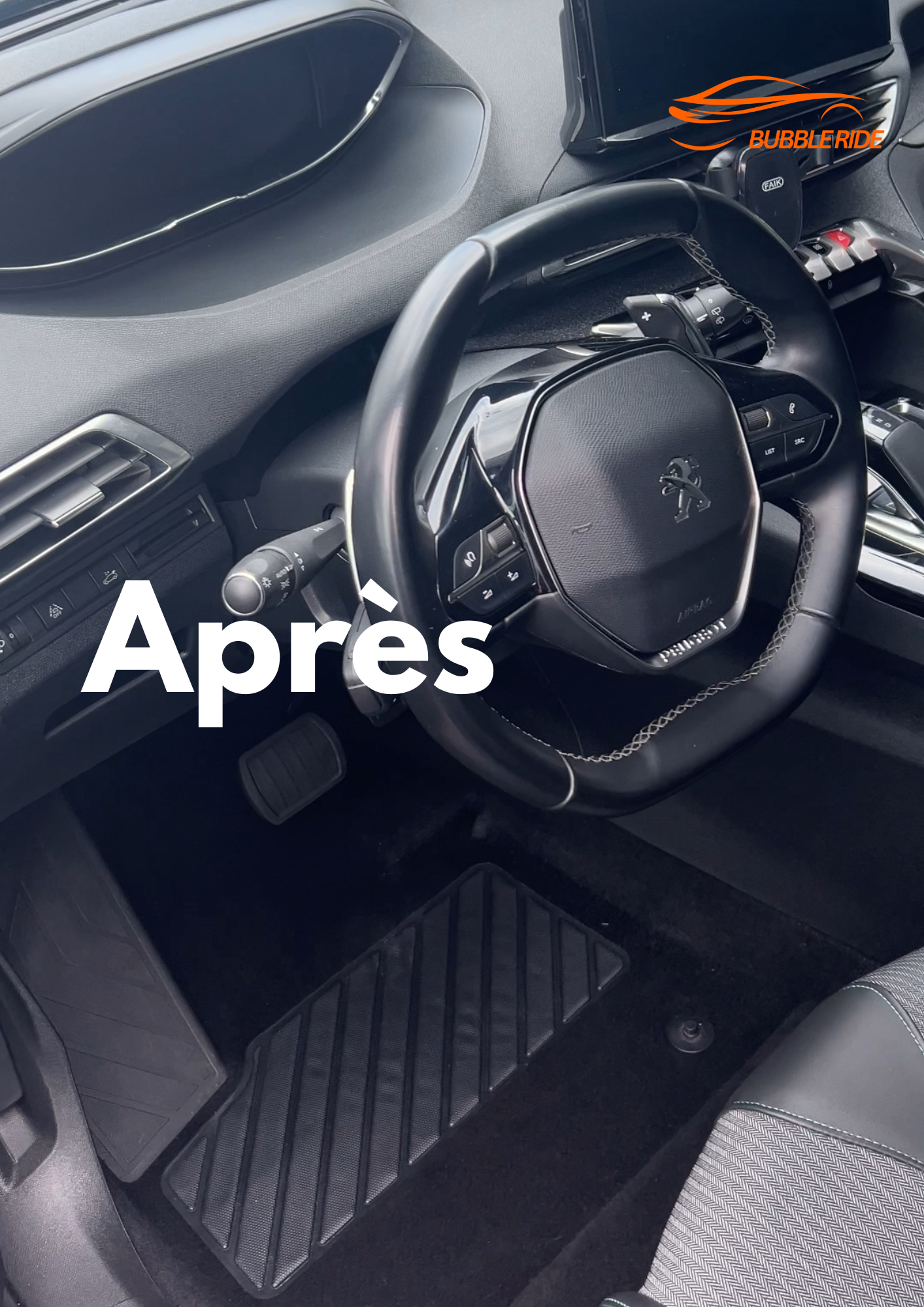 Intérieur d'une voiture Peugeot, vue du volant et du tableau de bord, avec texte 'Après' et logo 'BUBBLERIDE'.