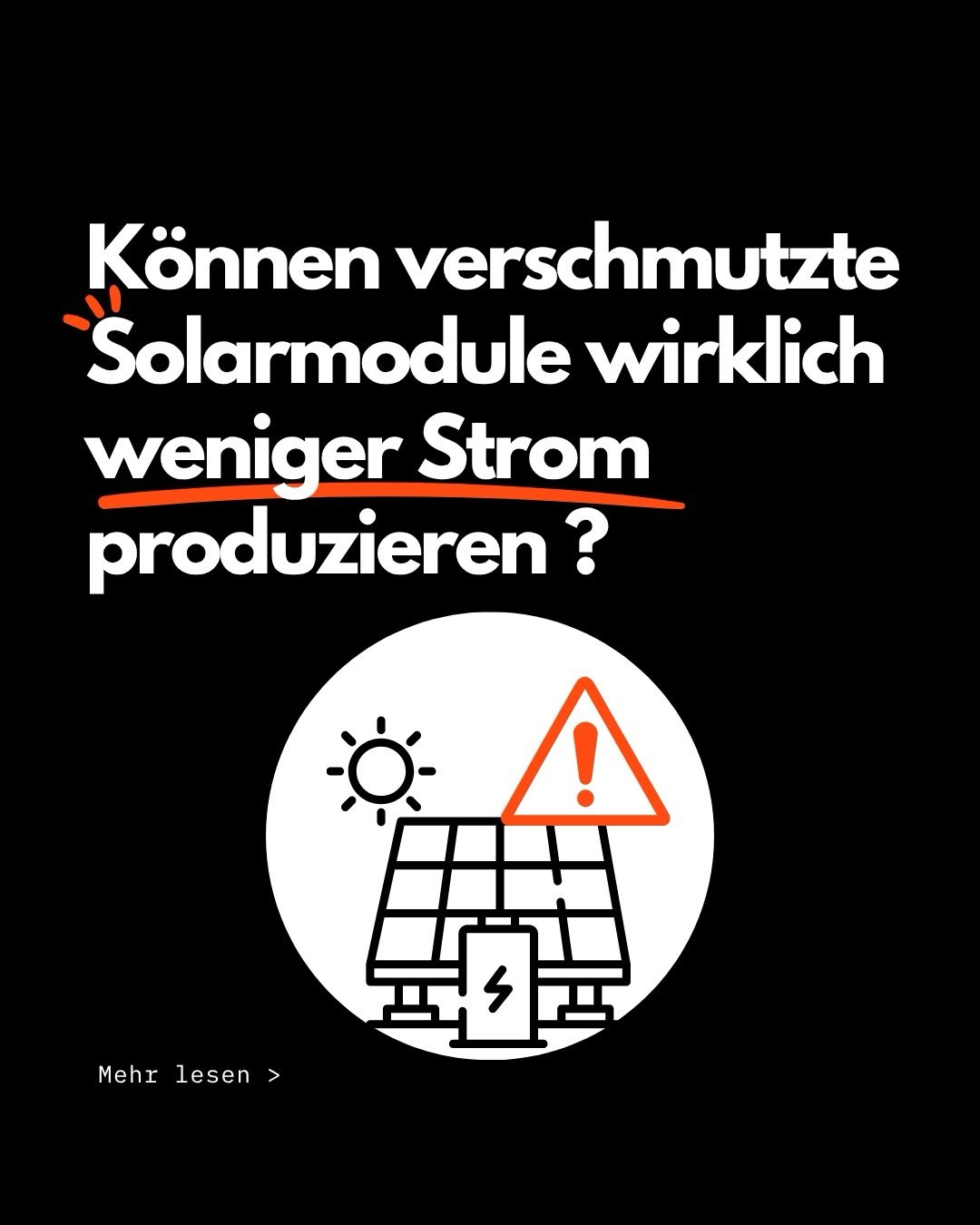 K&ouml;nnen verschmutzte Solaranlagen wirklich weniger Strom produzieren?🪫

Ja! Verschmutzte Solarmodule k&ouml;nnen die Sonneneinstrahlung erheblich beeintr&auml;chtigen und dadurch den Ertrag einer Solaranlage reduzieren. Je nach Verschmutzungsgra