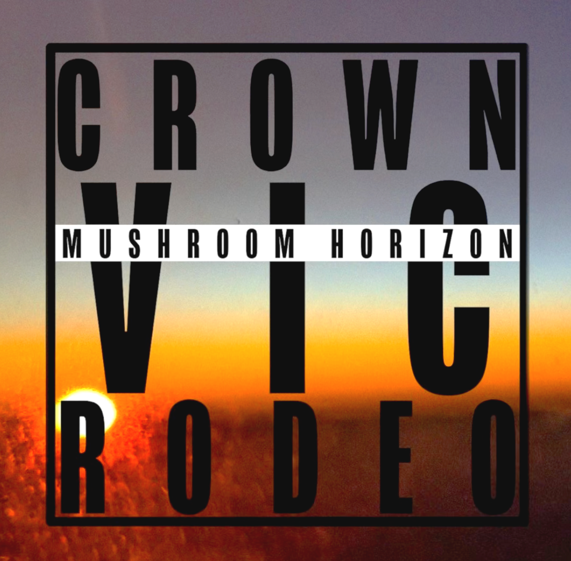 Silhouette of a sunset or sunrise over a landscape with large text reading "CROWN VIC" and a white banner across the middle with the words "MUSHROOM HORIZON".