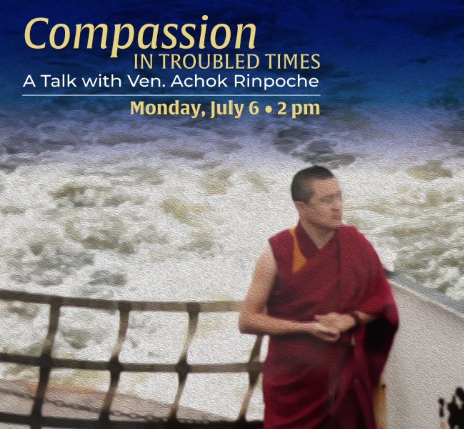 The Venerable Achok Rinpoche - Compassion in Troubled Times