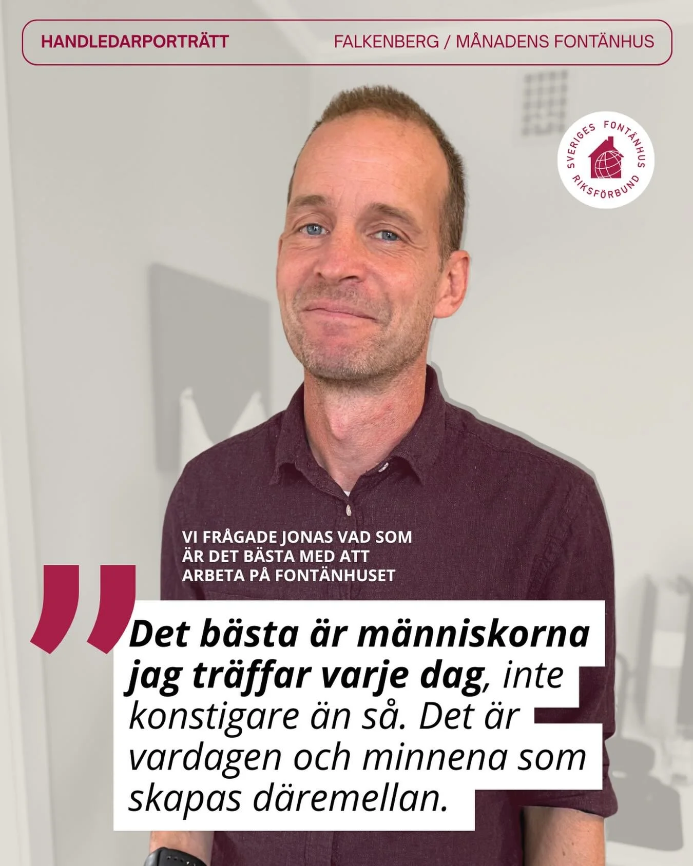 &ndash; Det fina med ett Font&auml;nhus &auml;r att alla kan rymmas och vara p&aring; samma plats. 

Det s&auml;ger Jonas som har varit handledare p&aring; Falkenbergs Font&auml;nhus sedan 2012. Med &aring;rens g&aring;ng har han sett huset v&auml;xa