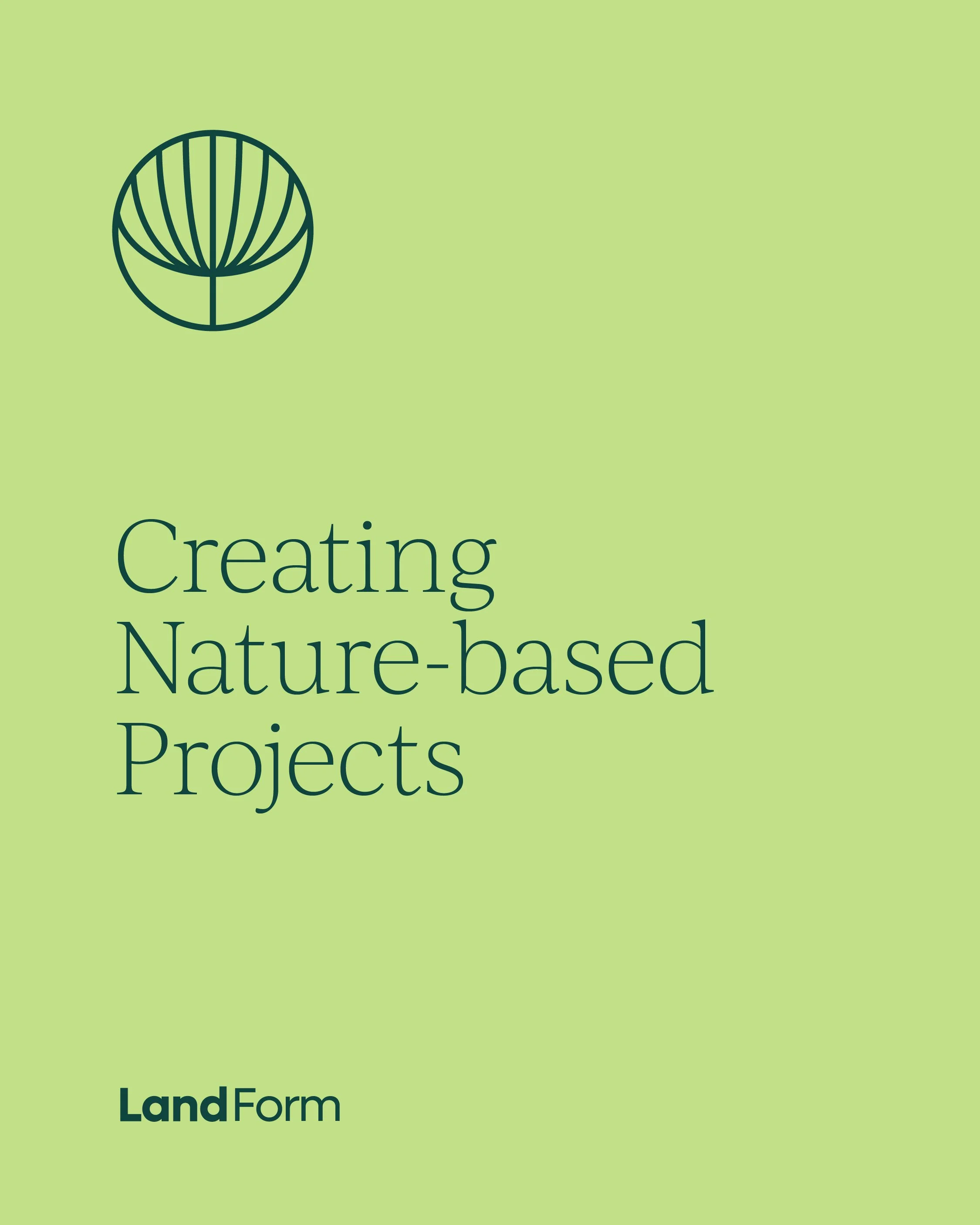 Cover of a publication titled 'Creating Nature-based Projects' with a green background, a leaf logo, and the LandForm logo at the bottom.