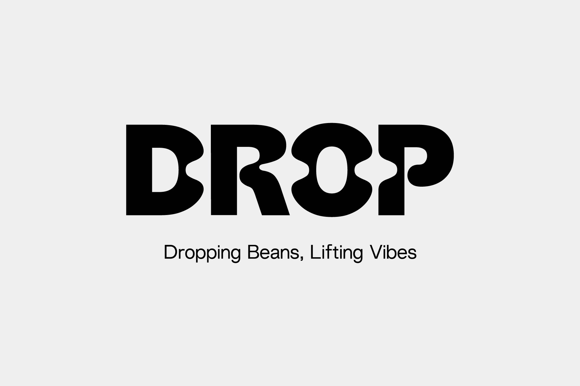Text image with large black letters spelling 'DROP' and smaller text below saying 'Dropping Beans, Lifting Vibes' on a light gray background.