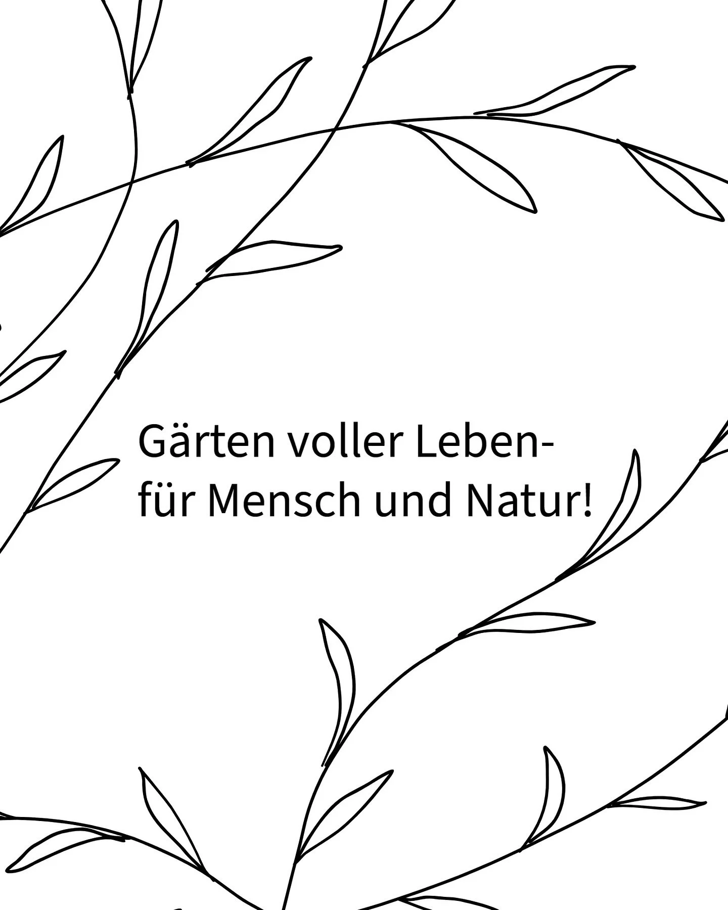 Gärten voller Leben – für Mensch und Natur!
Ein Garten ist mehr als Gestaltung. Er kann Lebensraum sein – für Insekten, Vögel, Kleintiere und all die Vielfalt der Pflanzenwelt. Gleichzeitig schenkt er uns Menschen Ruh