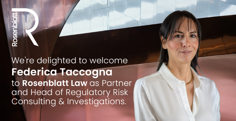 We're delighted to welcome Federica Taccogna to Rosenblatt Law as Partner and Head of Regulatory Risk Consulting &amp; Investigations.