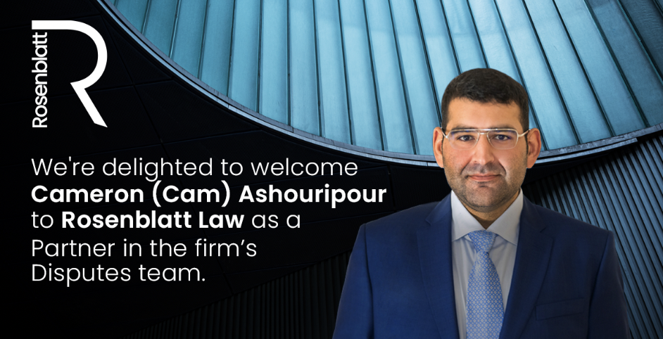 We're delighted to welcome Cameron (Cam) Ashouripour to Rosenblatt Law as a Partner in the firm’s Disputes team.