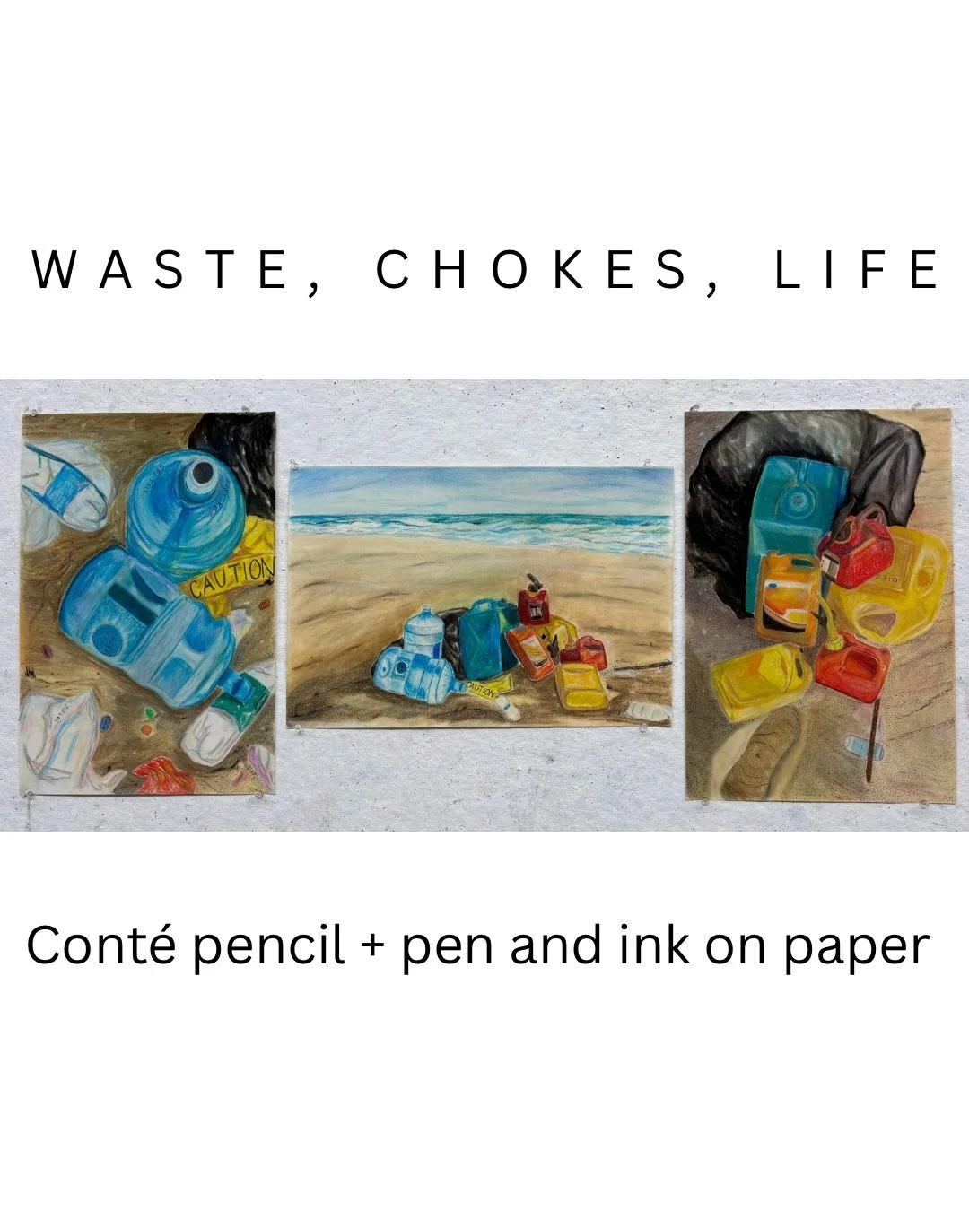 WASTE, CHOKES, LIFE

Size: 12x18&rdquo; paper in both portrait &amp; landscape orientations
Medium: Cont&eacute; pencil + pen and ink on paper 

The objects depicted were collected from the sides of the road on my way to school, my school campus, the