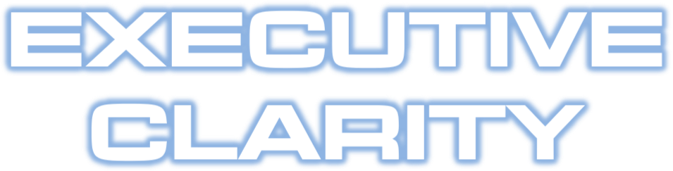 Text graphic reading 'EXECUTIVE CLARITY' in large blue letters with a glowing effect on a blue background.