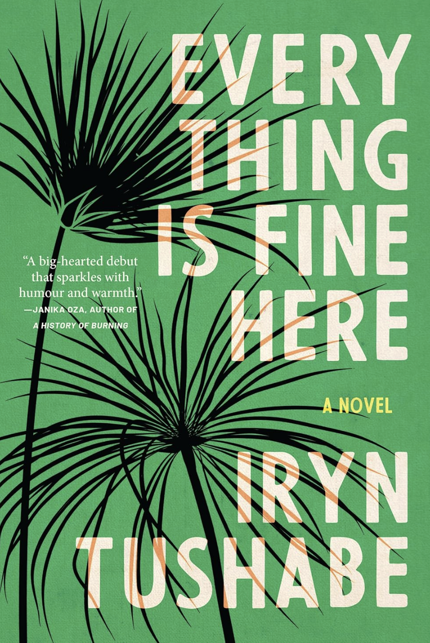 Book cover of Everything is Fine Here by Iryn Tushabe