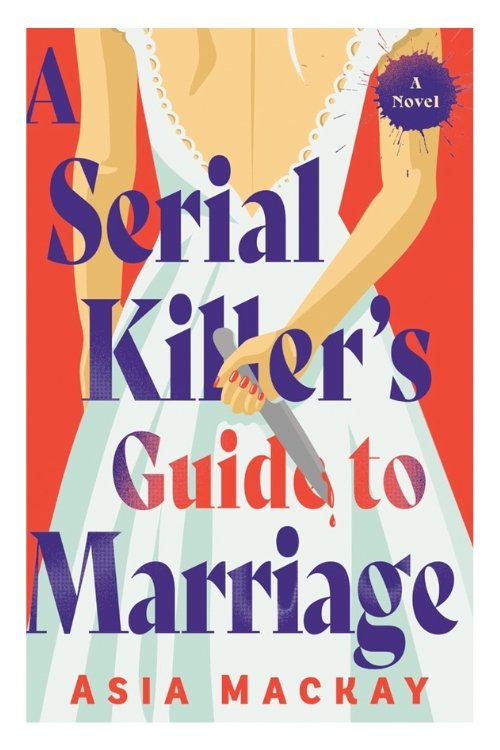 Book cover of A Serial Killer's Guide to Marriage by Asia Mackay. Illustration shows a woman in a wedding dress holding a knife behind her back.