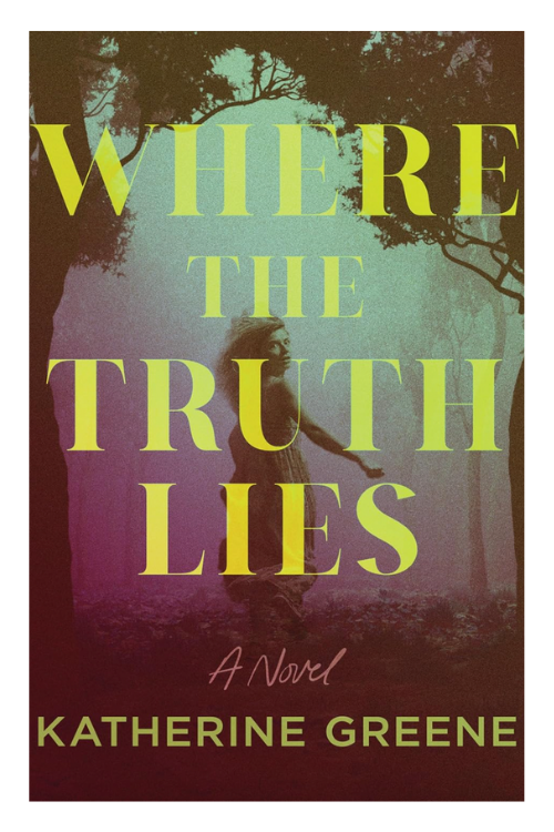 Book cover of Where the Truth Lies by Katherine Greene
