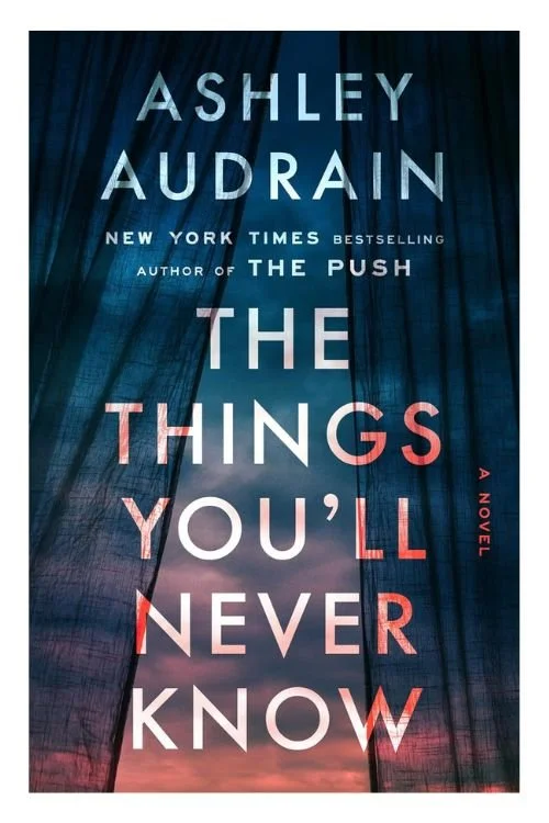 Book cover of The Things You’ll Never Know by Ashley Audrain