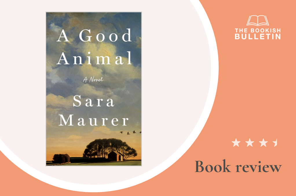 Book review: A Good Animal by Sara Maurer