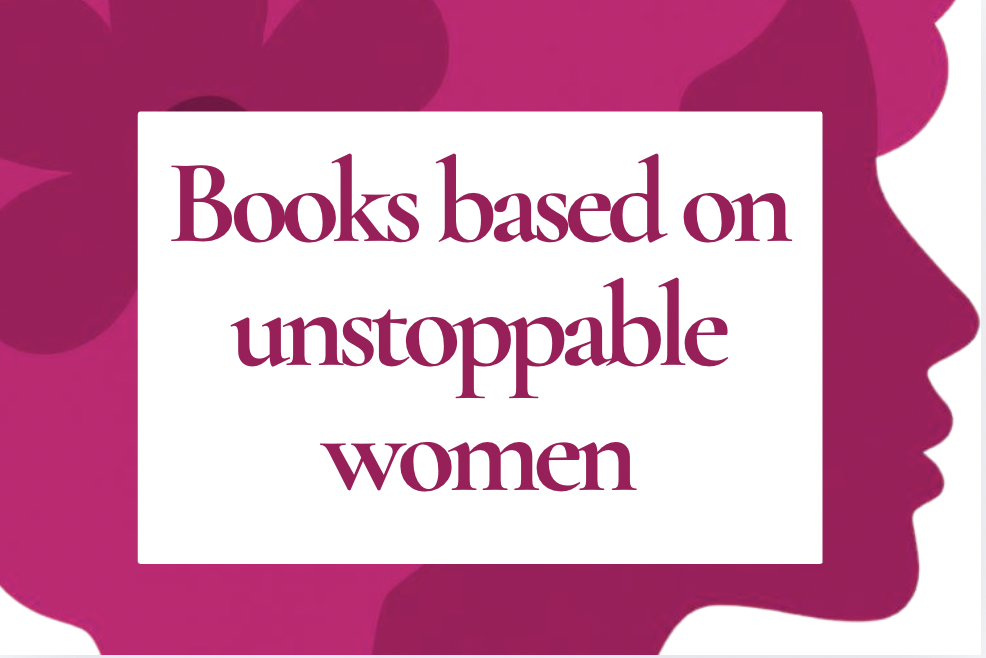 Books based on unstoppable women for International Women’s Day