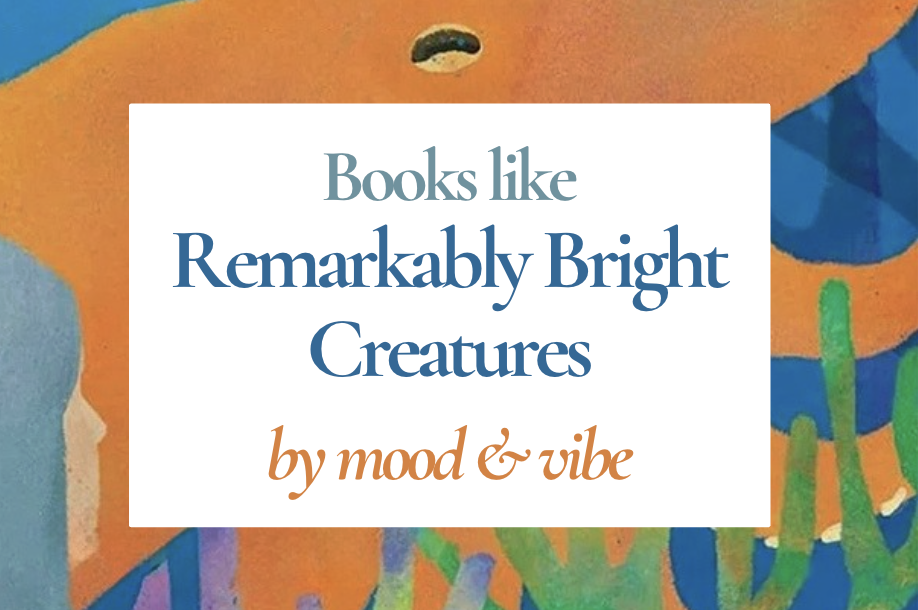 Books like Remarkably Bright Creatures: 10 cozy, emotional reads (by mood &amp; vibe)