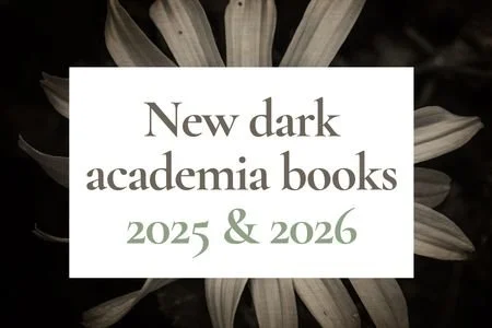 New dark academia books of 2025 &amp; 2026