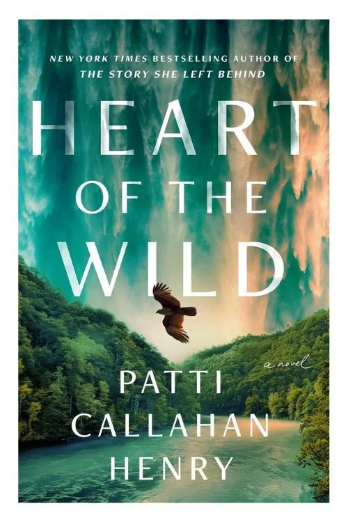 Book cover of Heart of the Wild by Patti Callahan Henry