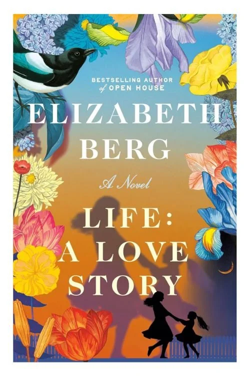 Life: A Love Story by Elizabeth Berg