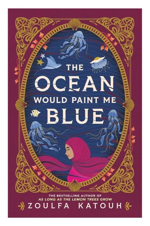 Book cover of The Ocean Would Paint Me Blue by Zoulfa Katouh