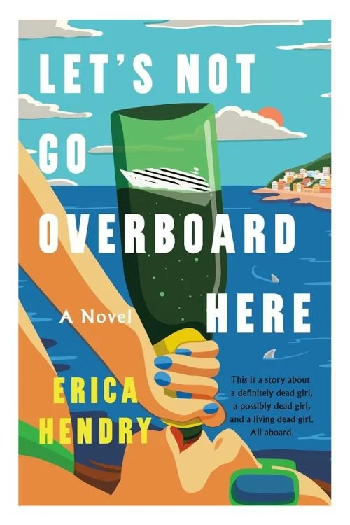 Book cover of Let's Not Go Overboard Here by Erica Hendry
