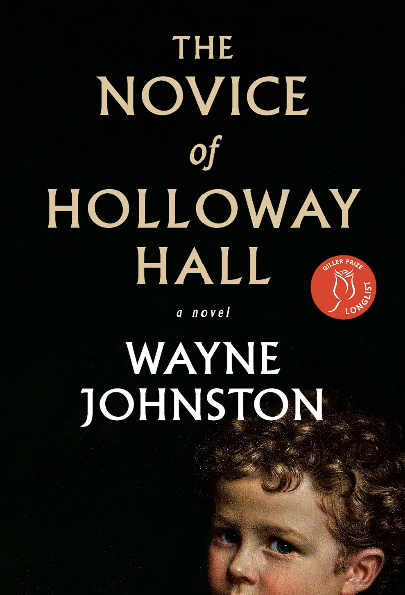 The Novice of Holloway Hall by Wayne Johnston