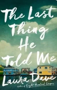 Book cover of The Last Thing He Told Me by Laura Dave