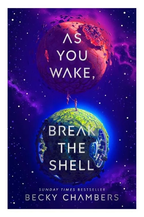 Book cover of As You Wake, Break the Shell by Becky Chambers