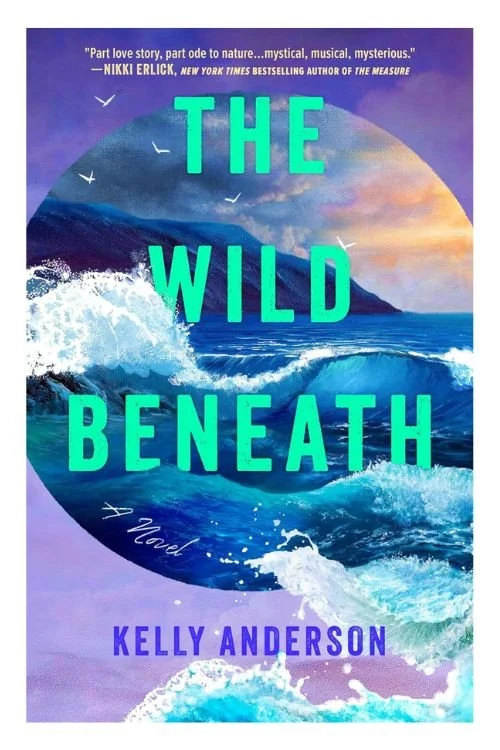 Book cover of The Wild Beneath by Kelly Anderson