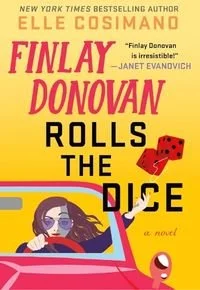 Book cover of Finlay Donovan Rolls the Dice by Elle Cosimano