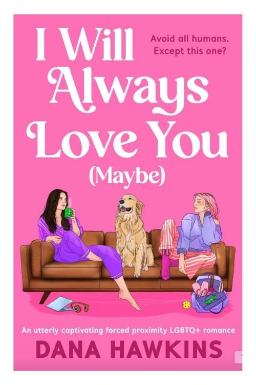 I Will Always Love You (Maybe) by Dana Hawkins