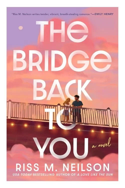Book cover of The Bridge Back to You by Riss M. Neilson
