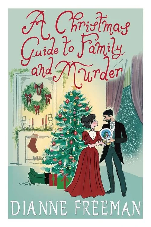 Book cover of A Christmas Guide To Family And Murder by Dianne Freeman