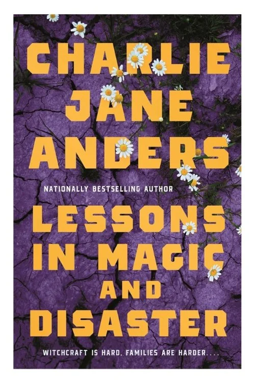 Book cover of Lessons in Magic and Disaster by Charlie Jane Anders