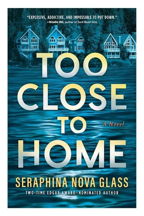 Book cover of Too Close to Home by Seraphina Nova Glass