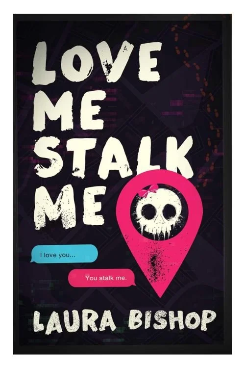 Book cover of Love Me Stalk Me by Laura Bishop