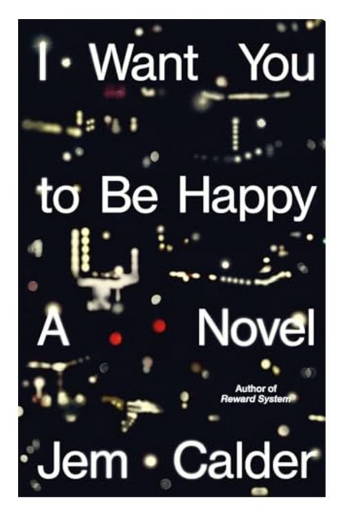 Book cover of I Want You to Be Happy by Jem Calder